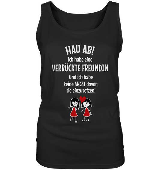 Hau ab! Ich habe eine verrückte Freundin... - Ladies Tank-Top