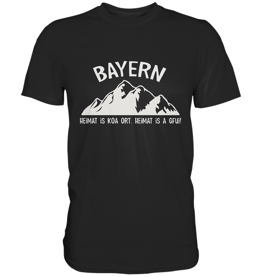 Bayern. Heimat is koa Ort. Heimat is a Gfui. -  Premium Shirt
