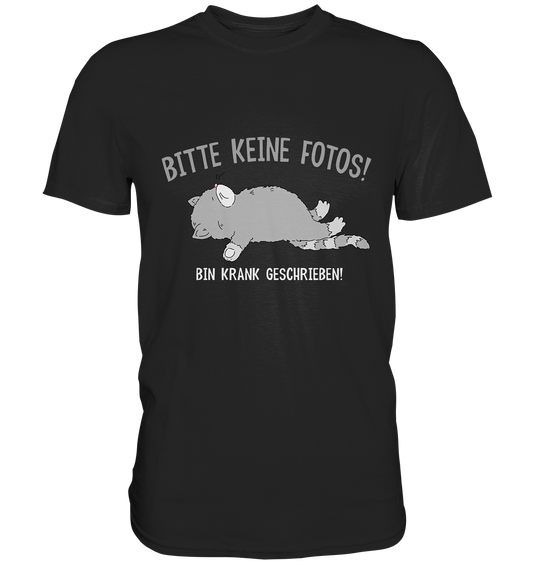 Bitte keine Fotos. Bin krankgeschrieben. - Premium Shirt