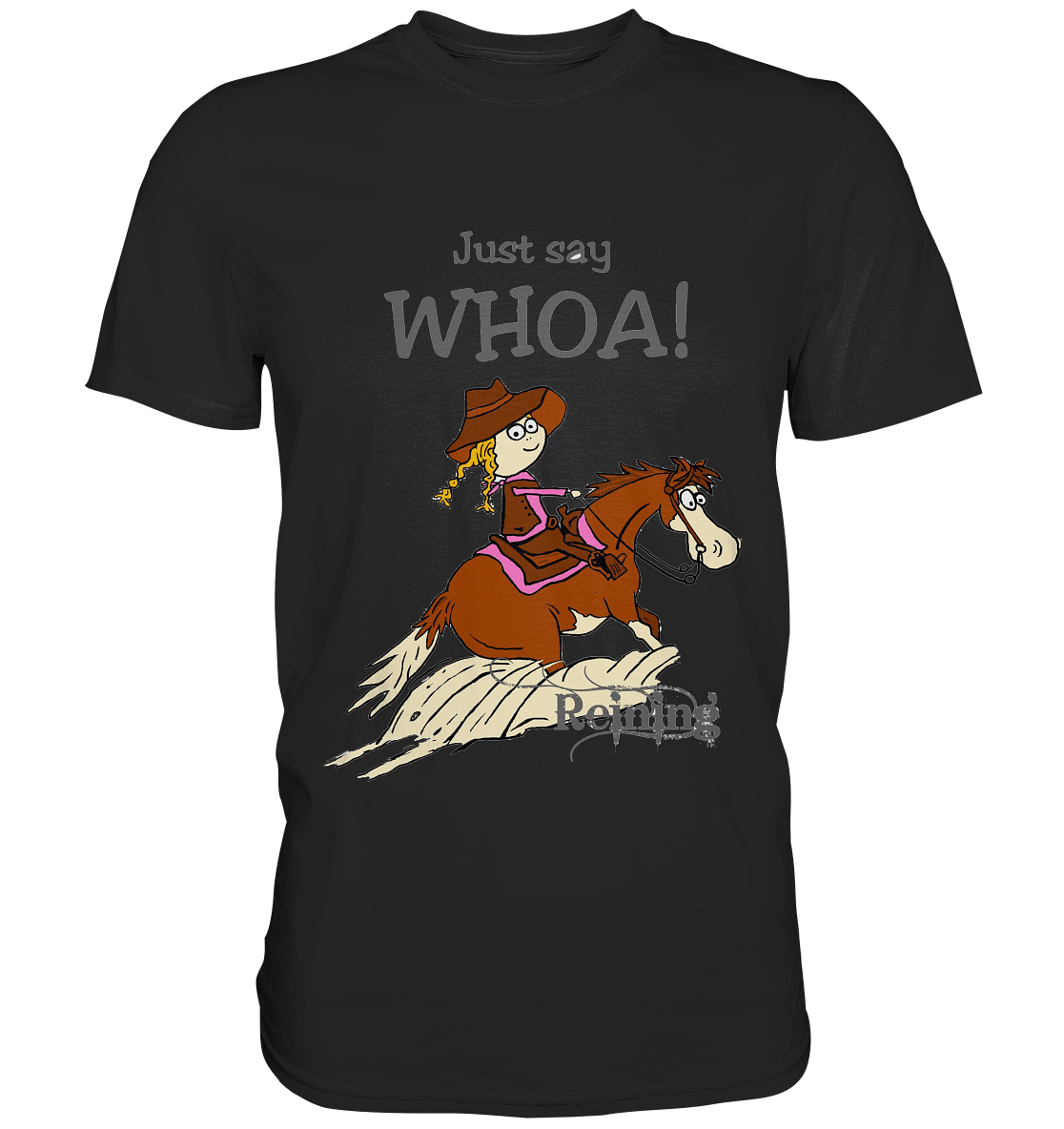 Just say whoa! Reining Westernreiten Sliding Stop - Premium Shirt