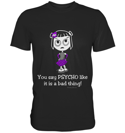 Schwarzes Shirt mit trotzigem Gothic Girl und Schriftzug You say psycho like it is a bad thing