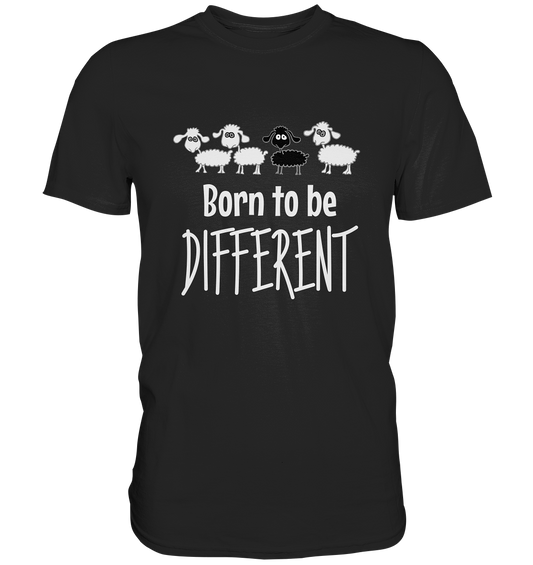 Born to be different. Anders sein. Schwarzes Schaf - Unisex Premium Shirt