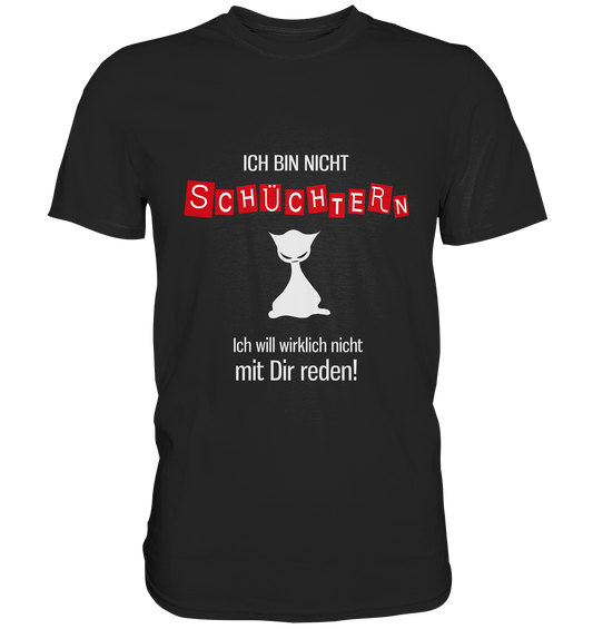 Ich bin nicht schüchtern... - Unisex Premium Shirt