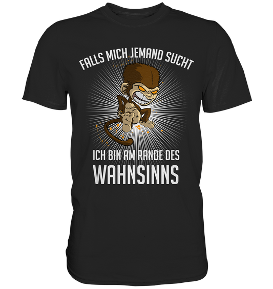 Am Rande des Wahnsinns - Premium Shirt