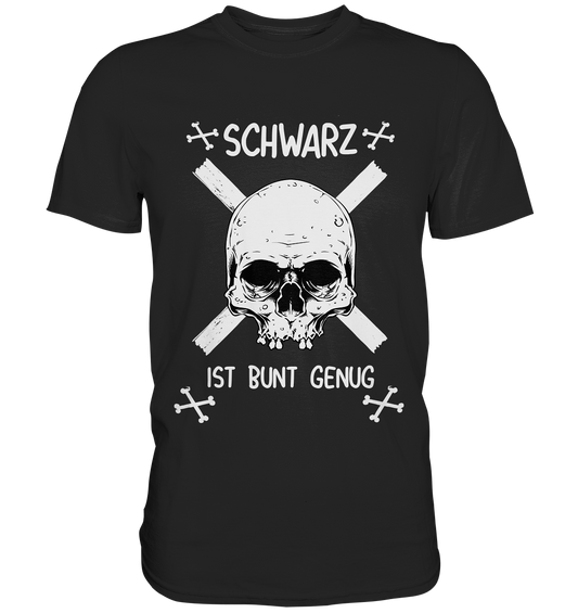 Schwarz ist bunt genug... mit Skull - Premium Shirt