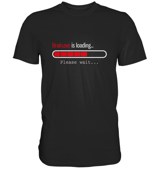 Brain.exe is loading. Please wait... - Unisex Premium Shirt