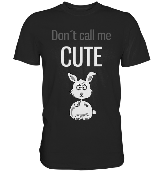 Don´t call me cute. Bunny - Unisex Premium Shirt