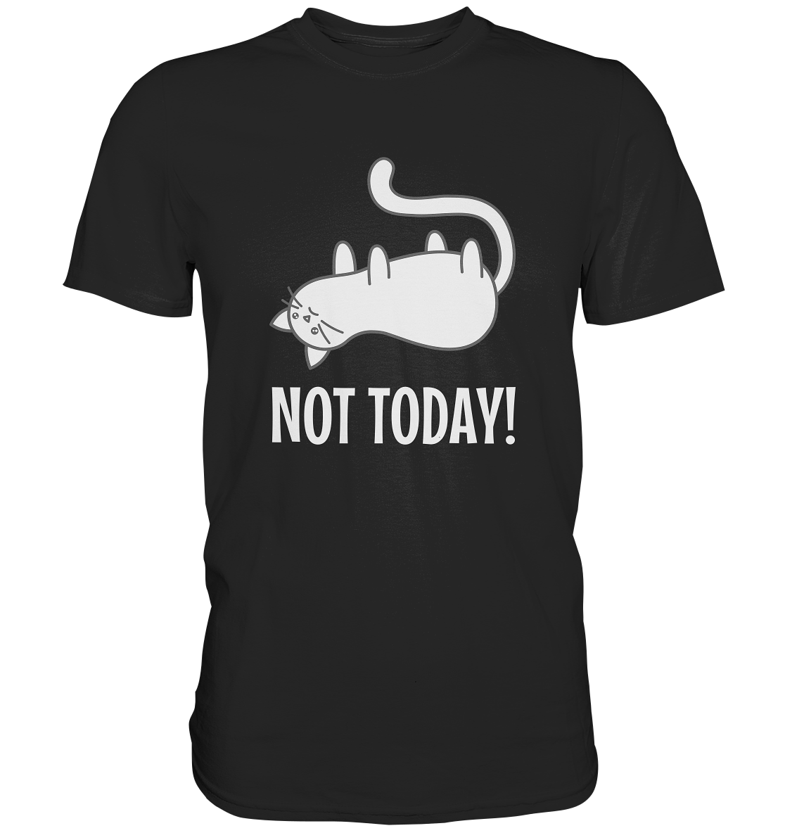 Not today! Faule Katze - Premium Shirt