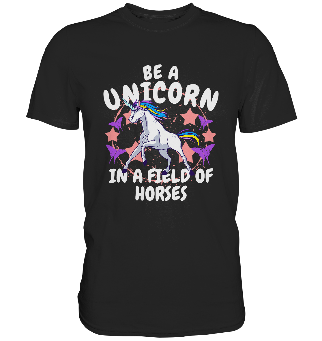 Be a Unicorn in a field of horses. Einhorn - Unisex-Premium Shirt