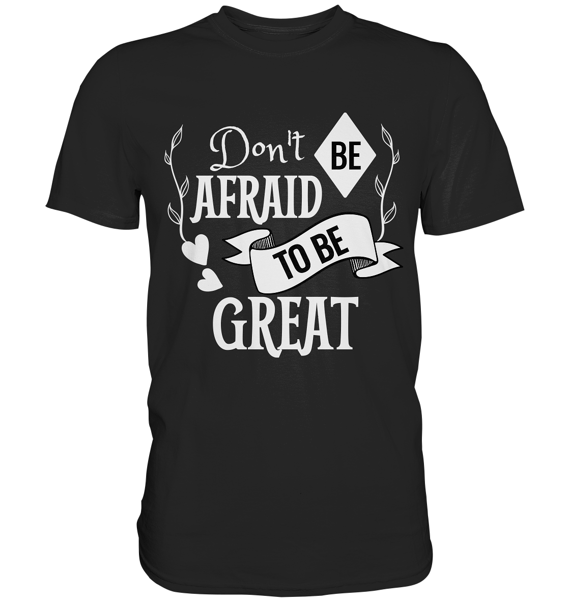 Schwarzes T-Shirt mit weißem Schriftzug „Don’t be afraid to be great“