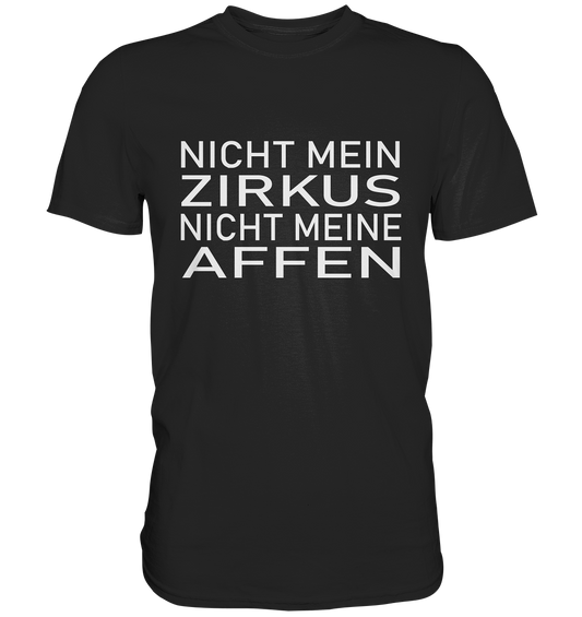 Nicht mein Zirkus, nicht meine Affen - Premium Shirt