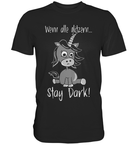 T-Shirt mit schwarzem Einhorn und Aufschrift „Wenn alle glitzern, stay dark!“, Gothic Fantasy Design.