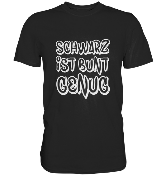 Schwarz ist bunt genug. Gothic - Premium Shirt
