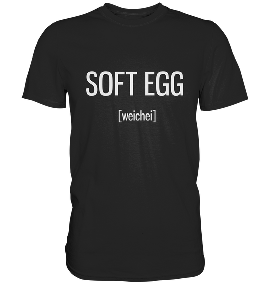 Soft Egg. Weichei. Englisch - Unisex Premium Shirt