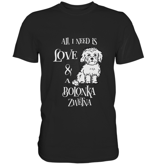 T-Shirt mit Schriftzug „All I Need is Love and a Bolonka Zwetna“, Hunde-Design für Bolonka-Fans.