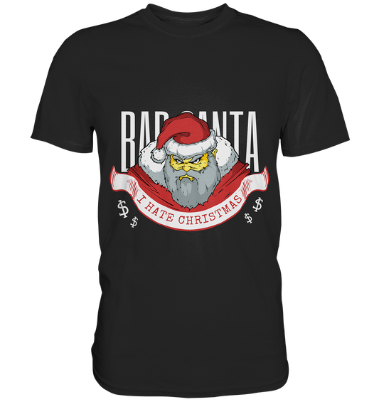 Bad Santa. I hate christmas. Weihnachten - Premium Shirt