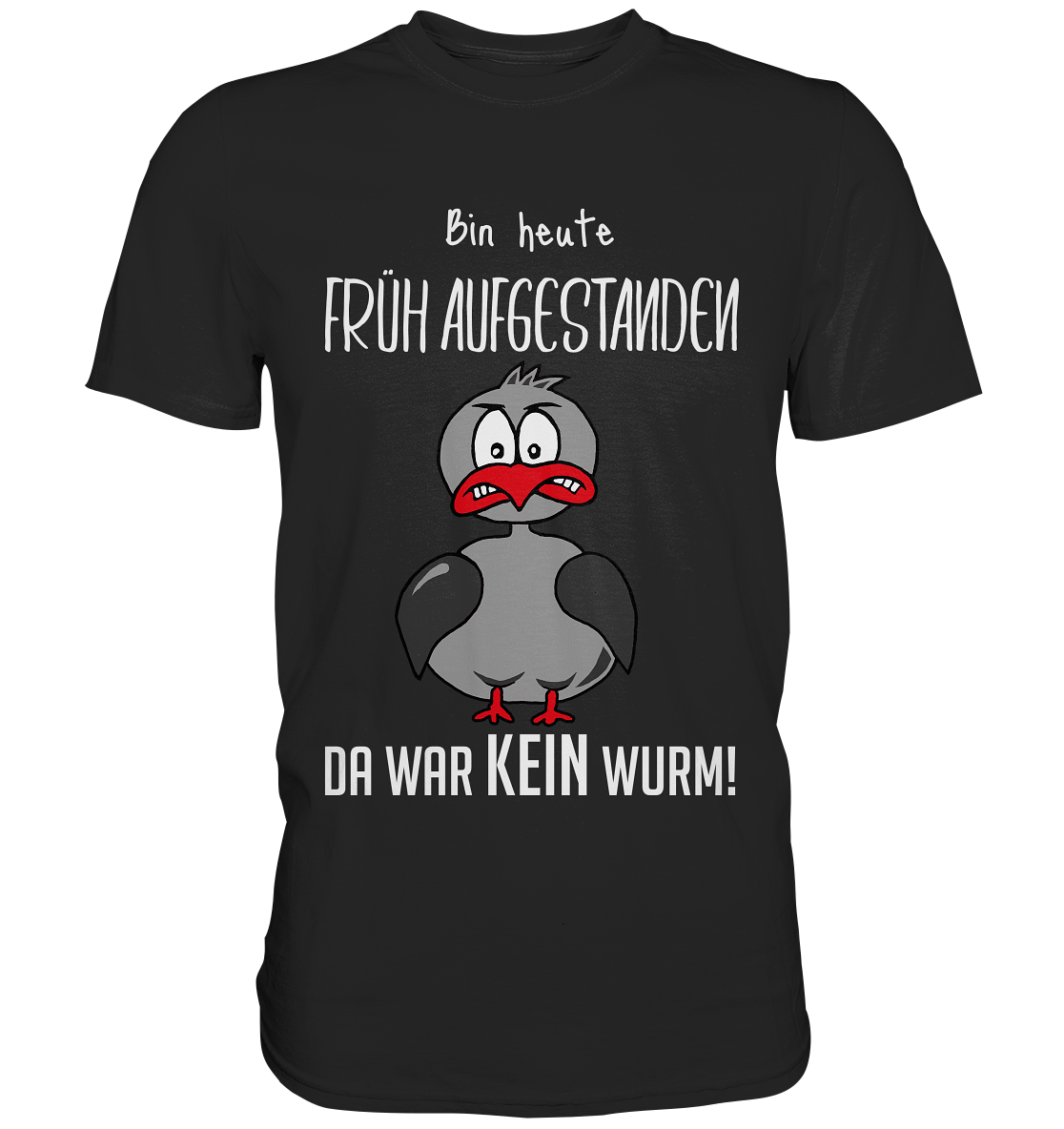 Schwarzes Shirt mit süßem grauen Vogel und Spruch Bin heute früh aufgestanden da war kein Wurm
