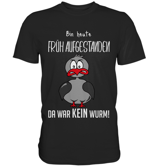 Schwarzes Shirt mit süßem grauen Vogel und Spruch Bin heute früh aufgestanden da war kein Wurm