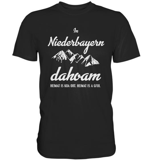 In Niederbayern dahoam. Bayern Heimat bayrisch - Unisex Premium Shirt