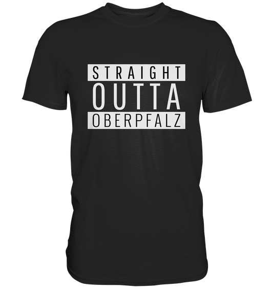 Straight outta Oberpfalz. Bayern Heimat - Premium Shirt