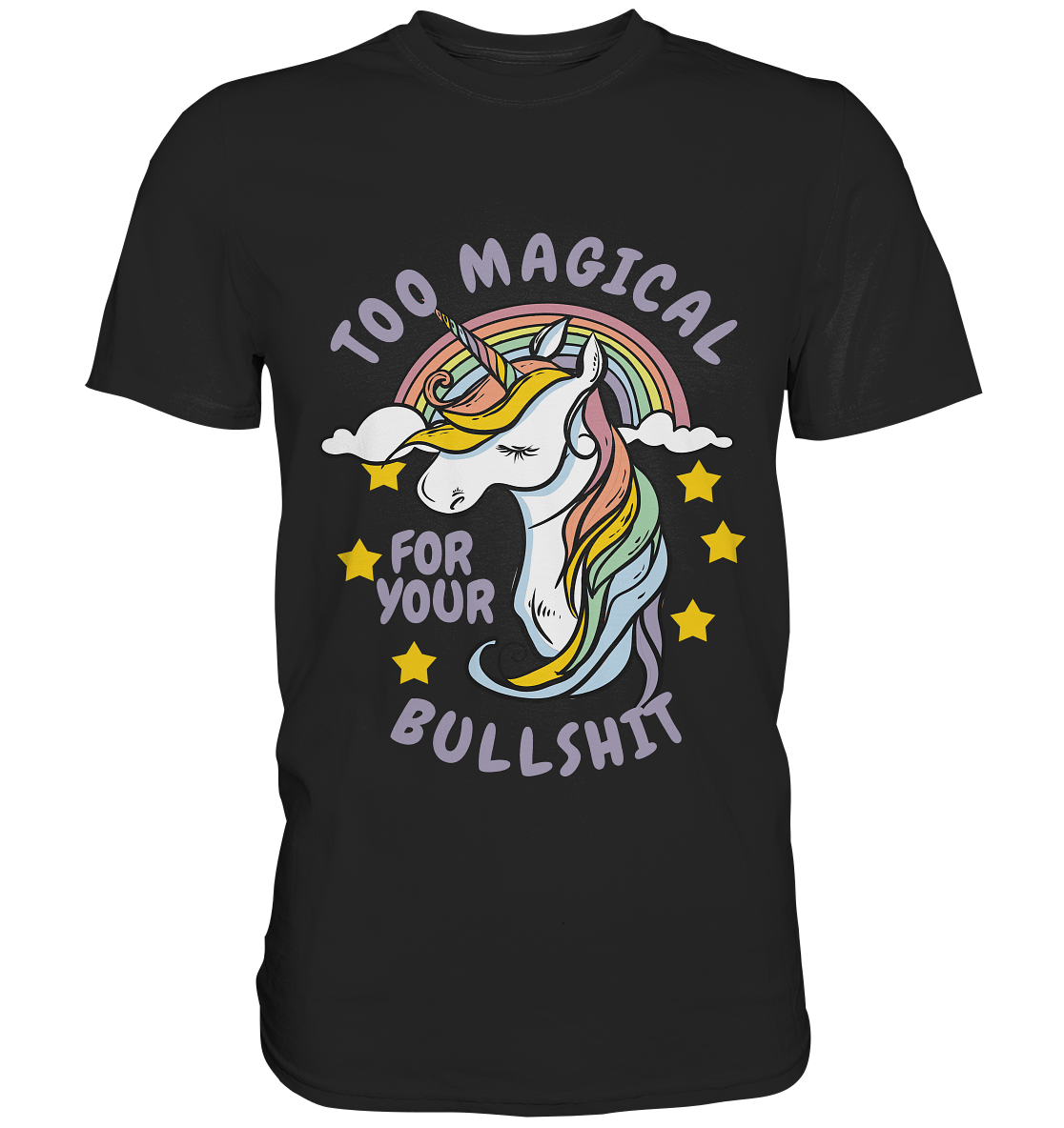 Schwarzes T-Shirt mit frechem Einhorn und Schriftzug „Too magical for your bullshit“ – bunt, selbstbewusst, magisch.