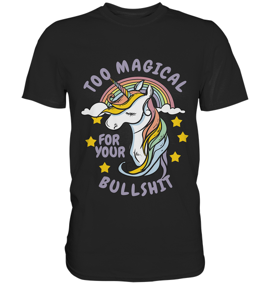 Schwarzes T-Shirt mit frechem Einhorn und Schriftzug „Too magical for your bullshit“ – bunt, selbstbewusst, magisch.