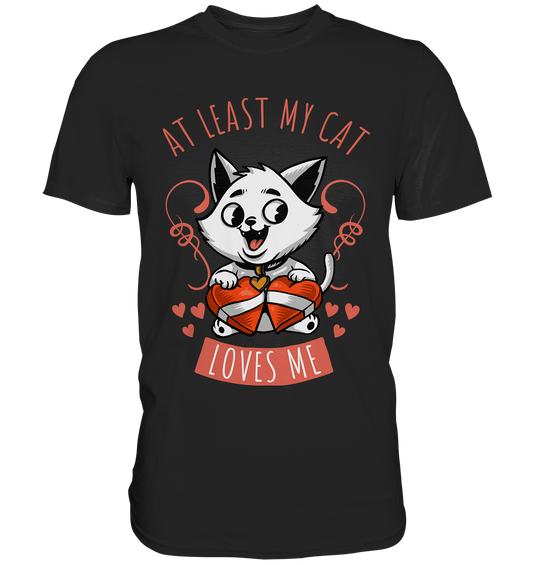 My cat loves me. Katze Liebe - Unisex Premium Shirt