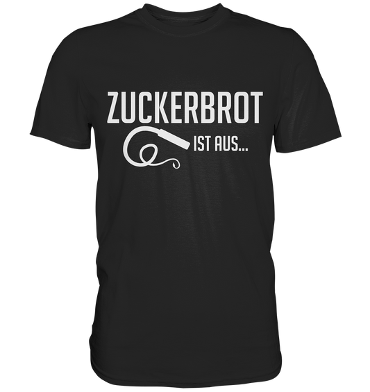 Zuckerbrot is aus - Premium Shirt