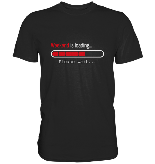 Weekend is loading. Please wait... - Unisex Premium Shirt
