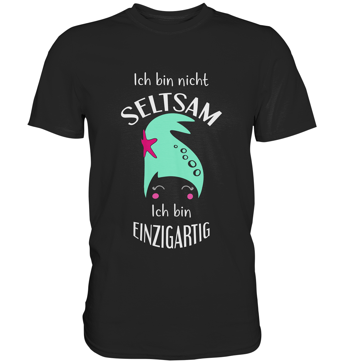 Schwarzes T-Shirt mit weißem Schriftzug „Ich bin nicht seltsam. Ich bin einzigartig.“ auf der Vorderseite
