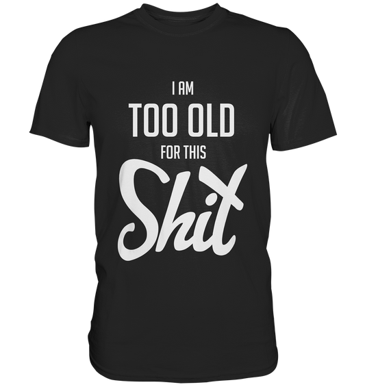 Schwarzes Shirt mit großem Schriftzug I Am Too Old for This Shit
