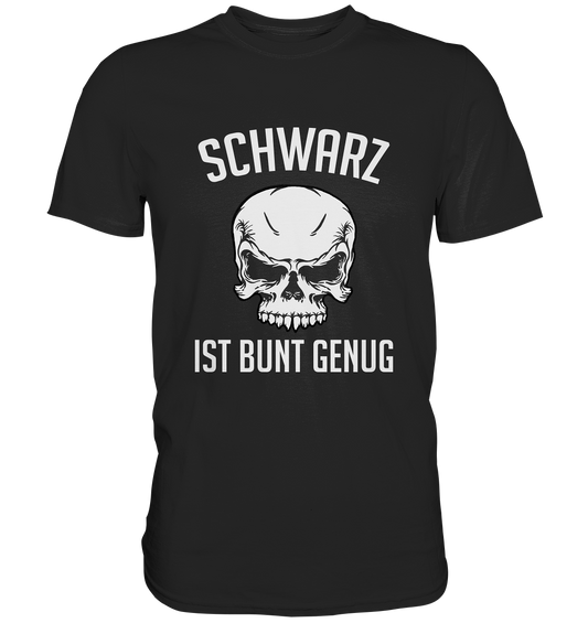 Schwarz ist bunt genug. Gothic - Premium Shirt