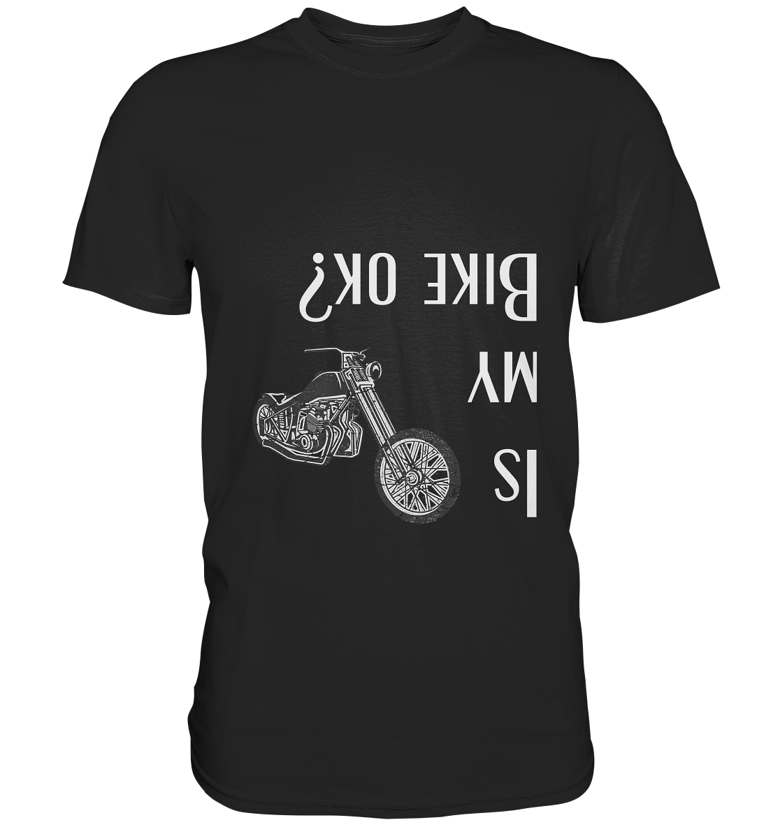 Schwarzes Biker T-Shirt mit weißem Aufdruck "Is My Bike Okay?" in kopfüber Schrift - Witziges Motorradfahrer Shirt