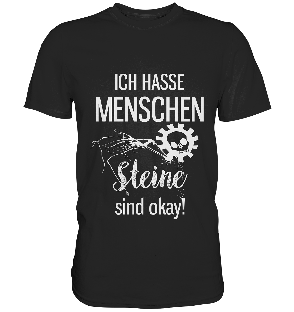 Ich hasse Menschen. Steine sind okay. - Premium Shirt