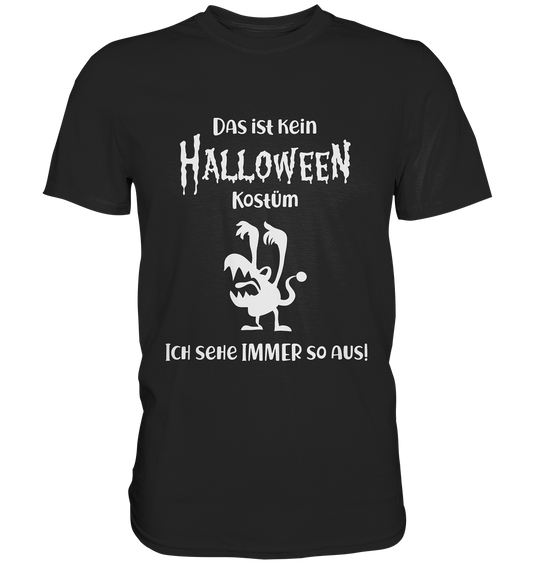Das ist kein Halloween-Kostüm. - Unisex Premium Shirt