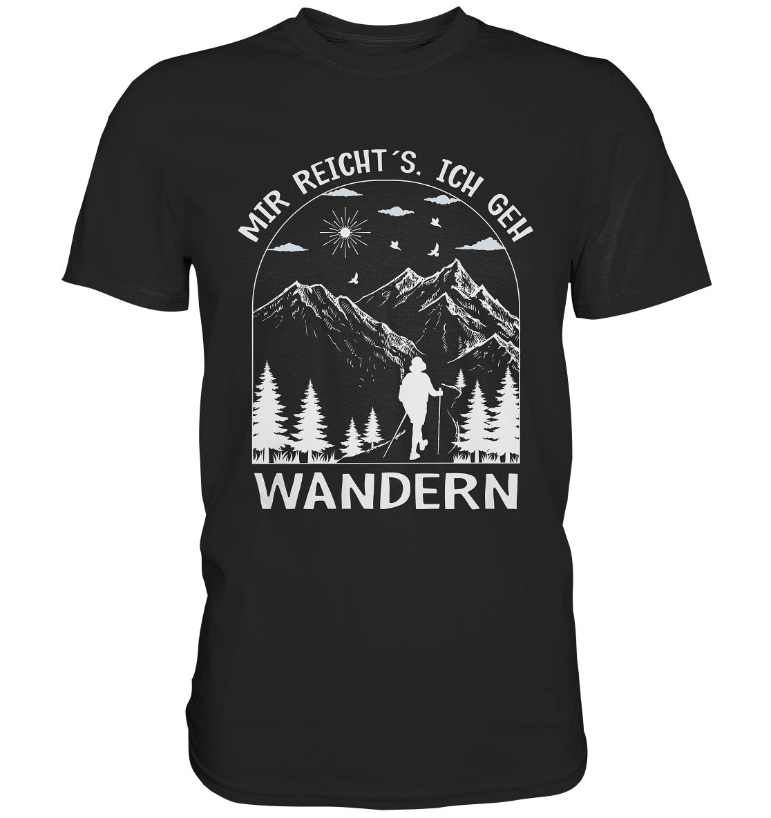 Mir reicht´s, ich geh Wandern! - Premium Shirt