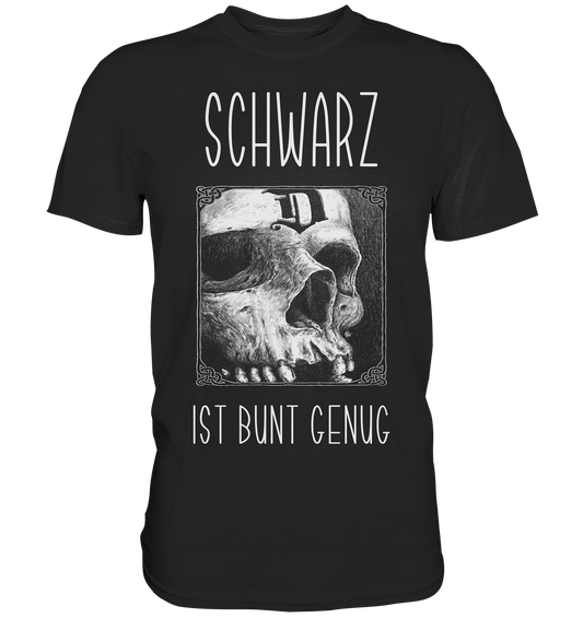 Schwarz ist bunt genug. Skull - Premium Shirt