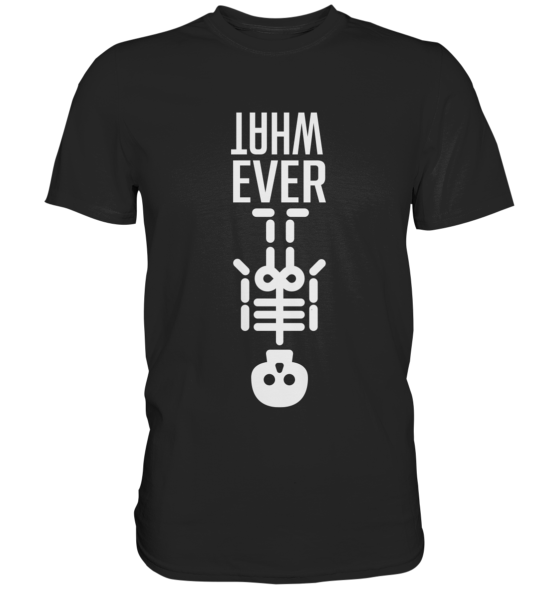 What Ever - Premium Shirt