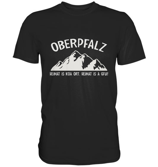 Oberpfalz. Heimat is koa Ort. Heimat is a Gfui. - Premium Shirt