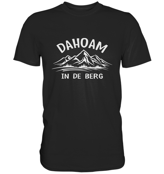 Dahoam in de Berg. Bayern - Premium Shirt
