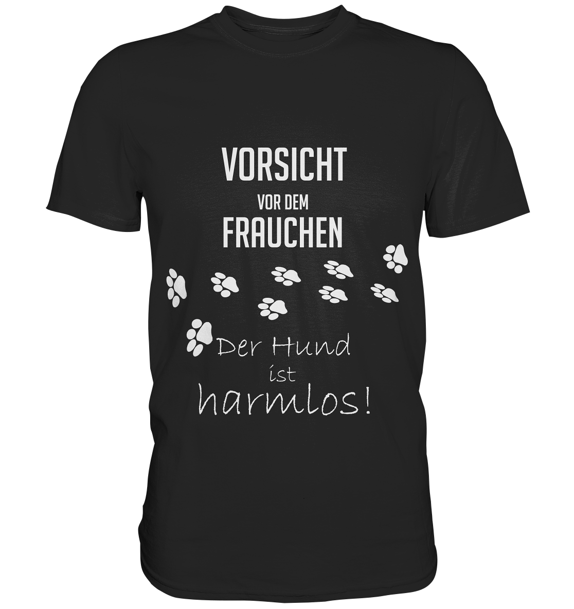 T-Shirt mit Spruch „Vorsicht vor dem Frauchen. Der Hund ist harmlos!“ . Mit Pfotenabdrücken

