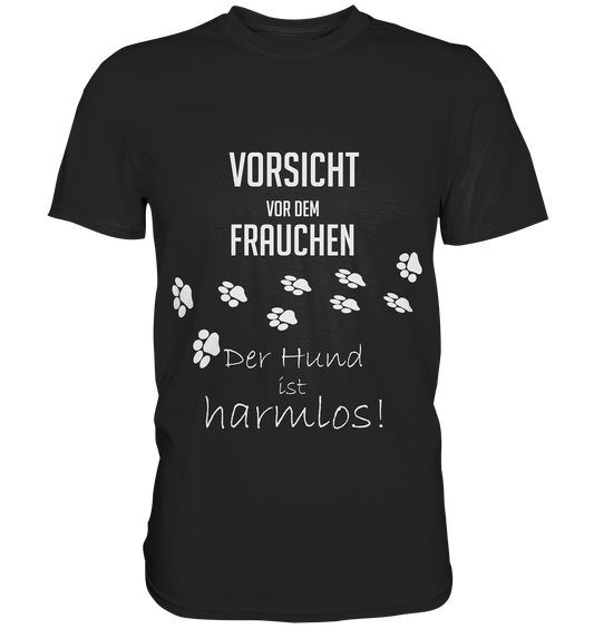 T-Shirt mit Spruch „Vorsicht vor dem Frauchen. Der Hund ist harmlos!“ . Mit Pfotenabdrücken

