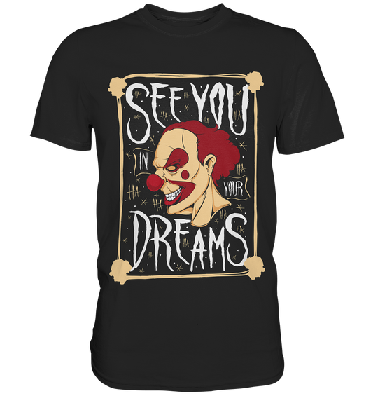 See you in your dreams - Premium Shirt