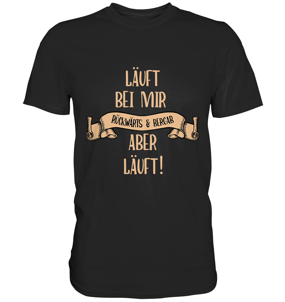Schwarzes T-Shirt mit dem weißen Text „Läuft bei mir. Rückwärts und bergab. Aber läuft!“