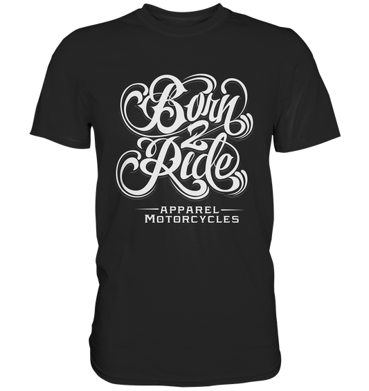 Born to ride. Biker Vintage - Unisex Premium Shirt