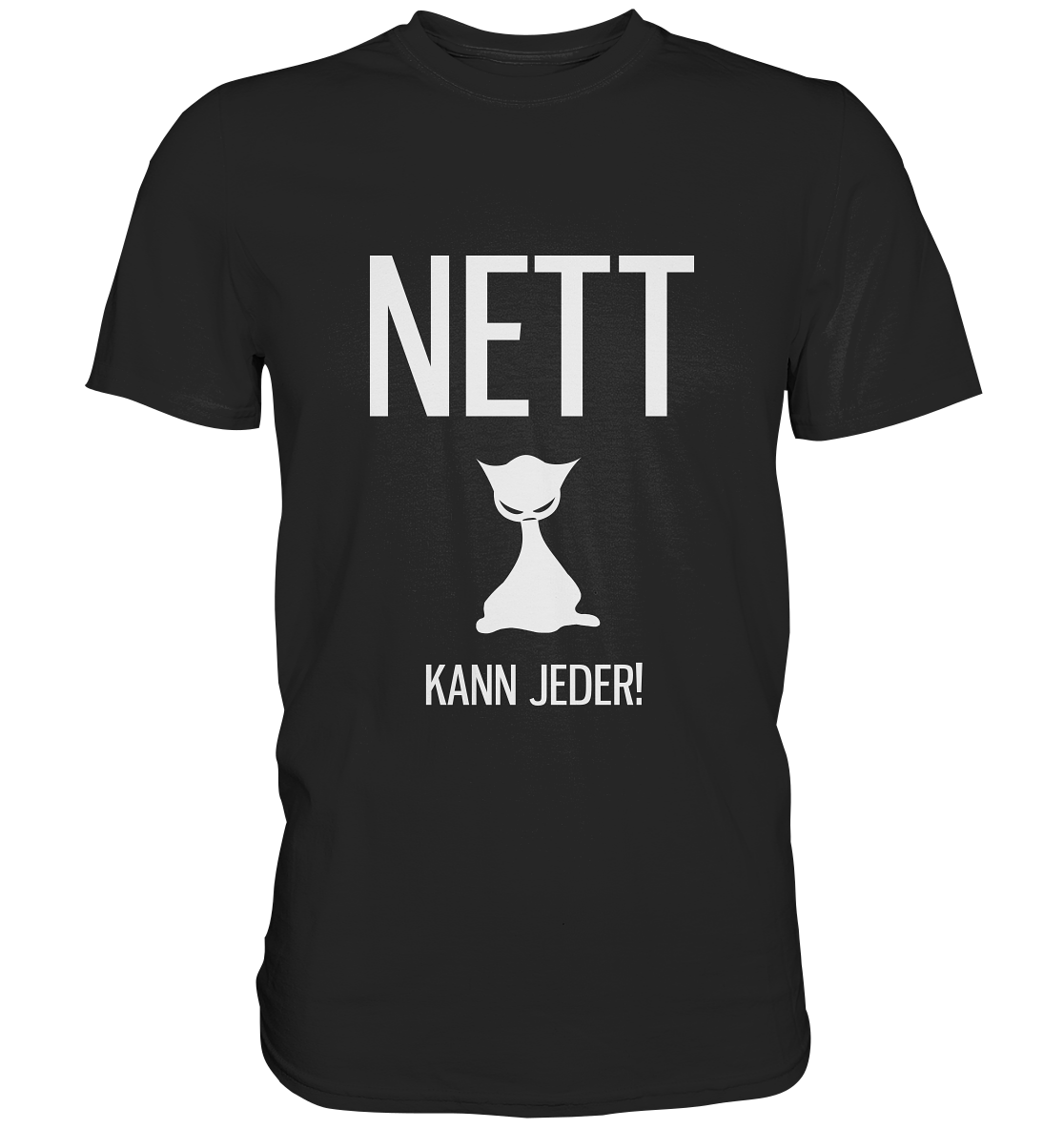 Nett kann jeder. Katze Kitty - Premium Shirt
