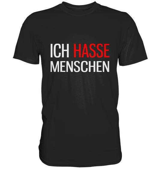 Ich hasse Menschen - Premium Shirt