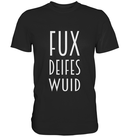 Bayrisch: Fux Deifes Wuid. Sehr wütend. - Premium T-Shirt