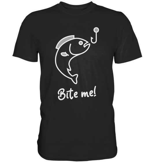 Bite me. Angler Fischen Angelhaken - Premium Shirt