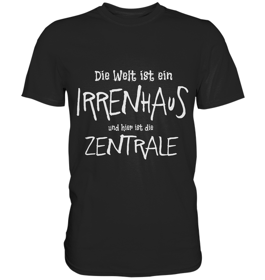 Schwarzes T-Shirt mit dem Spruch „Die Welt ist ein Irrenhaus und hier ist die Zentrale“ 